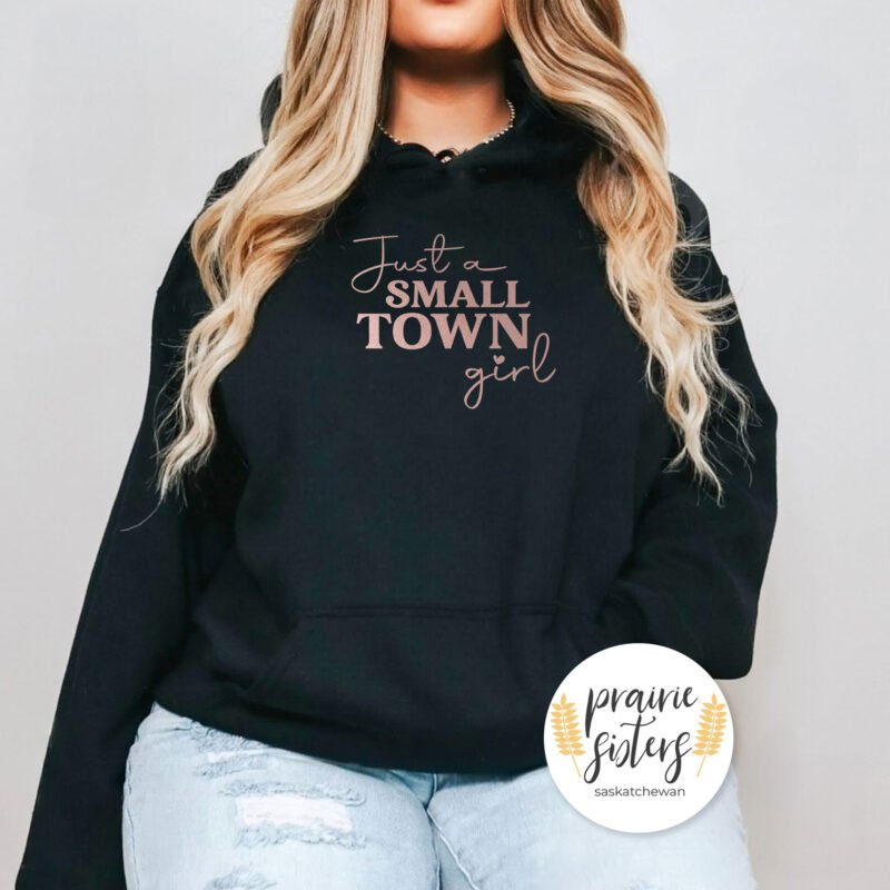Just A Small Town Girl Unisex Black Hoodie